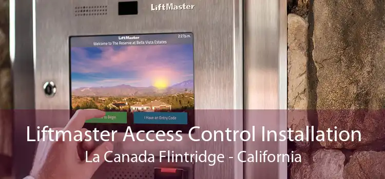 Liftmaster Access Control Installation La Canada Flintridge - California