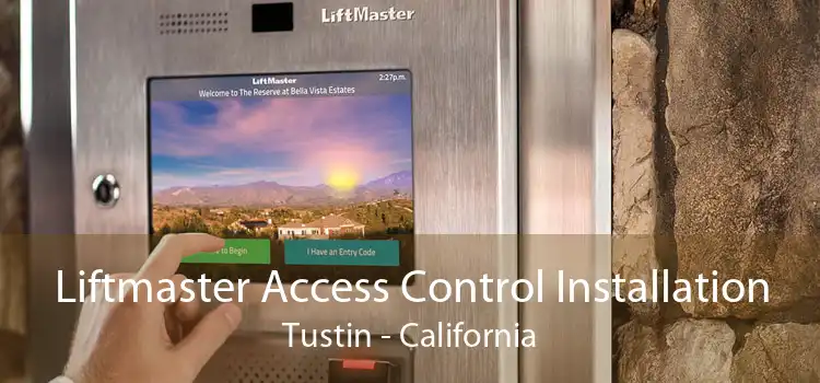 Liftmaster Access Control Installation Tustin - California