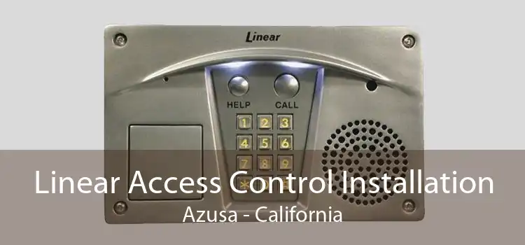 Linear Access Control Installation Azusa - California