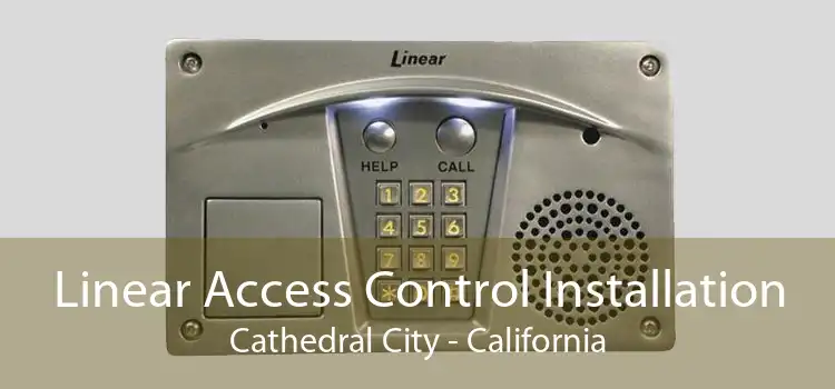 Linear Access Control Installation Cathedral City - California