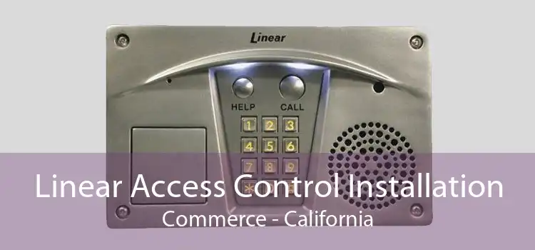 Linear Access Control Installation Commerce - California