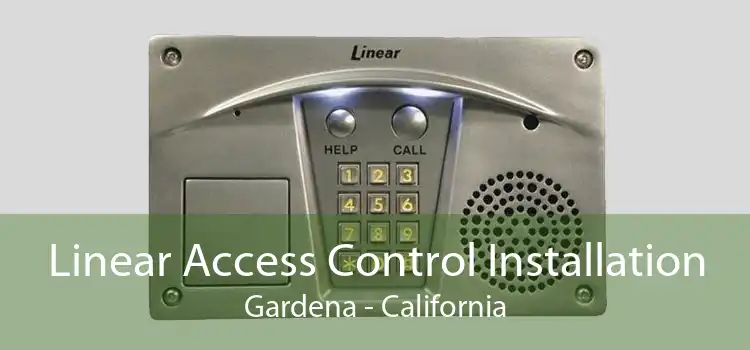 Linear Access Control Installation Gardena - California