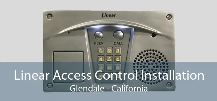 Linear Access Control Installation Glendale - California