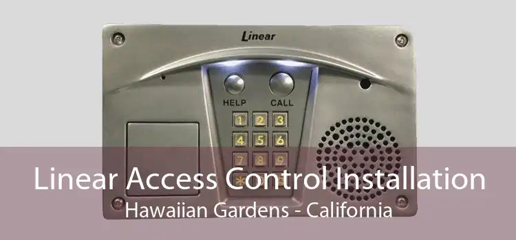 Linear Access Control Installation Hawaiian Gardens - California