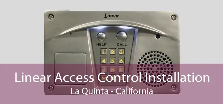 Linear Access Control Installation La Quinta - California