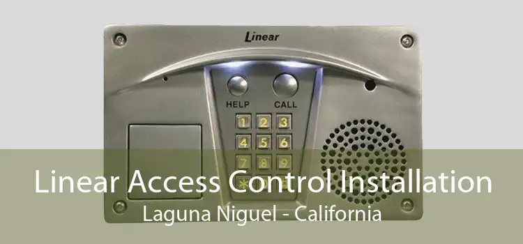 Linear Access Control Installation Laguna Niguel - California