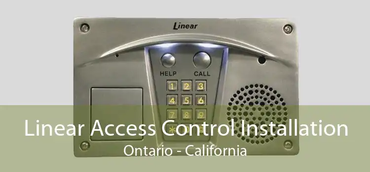 Linear Access Control Installation Ontario - California