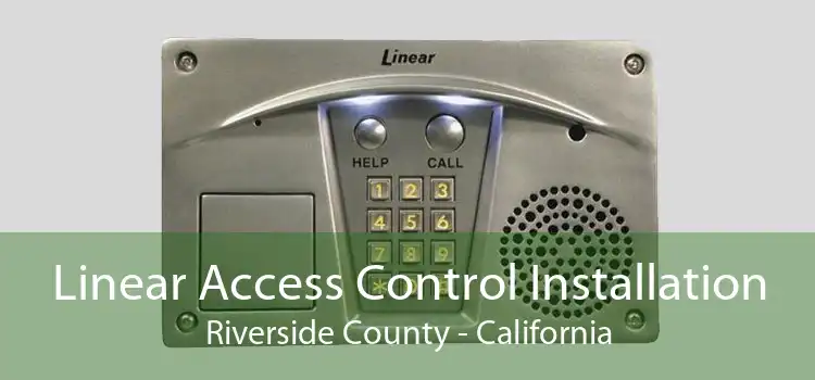 Linear Access Control Installation Riverside County - California