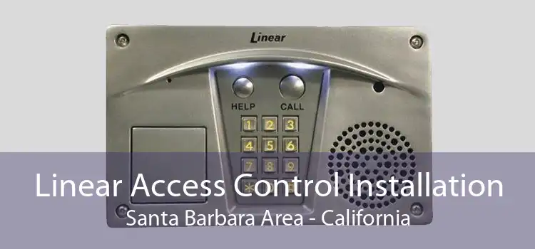 Linear Access Control Installation Santa Barbara Area - California