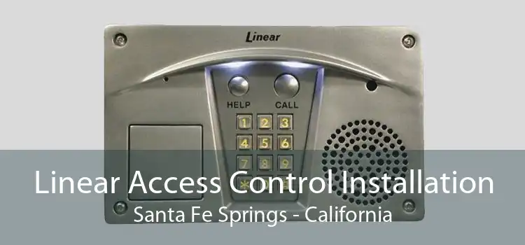 Linear Access Control Installation Santa Fe Springs - California