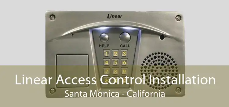 Linear Access Control Installation Santa Monica - California