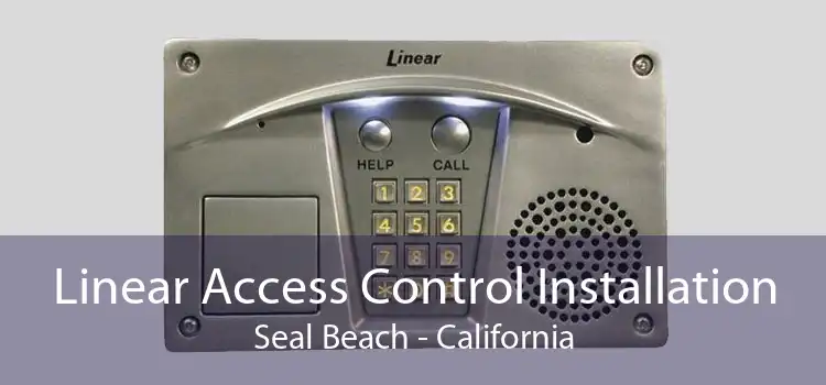 Linear Access Control Installation Seal Beach - California