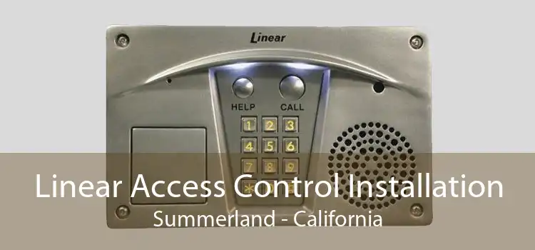 Linear Access Control Installation Summerland - California