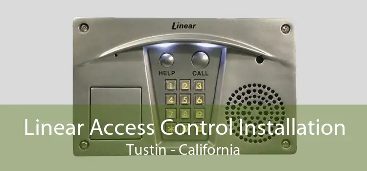 Linear Access Control Installation Tustin - California