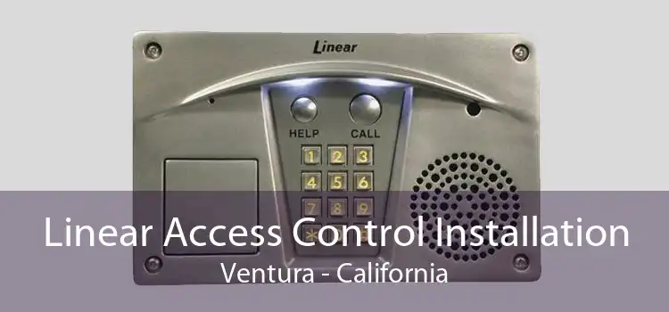 Linear Access Control Installation Ventura - California