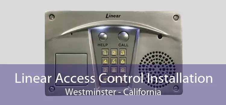 Linear Access Control Installation Westminster - California