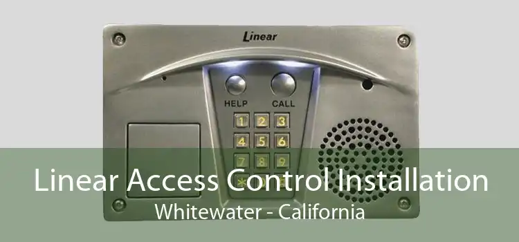 Linear Access Control Installation Whitewater - California