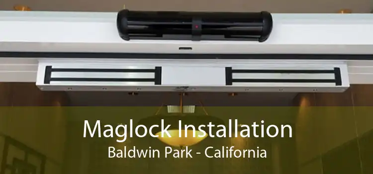 Maglock Installation Baldwin Park - California