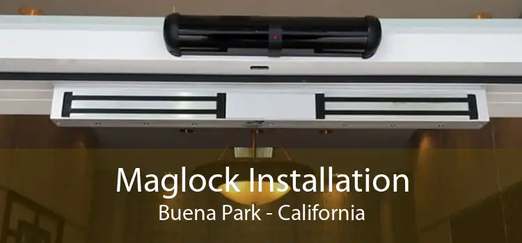 Maglock Installation Buena Park - California