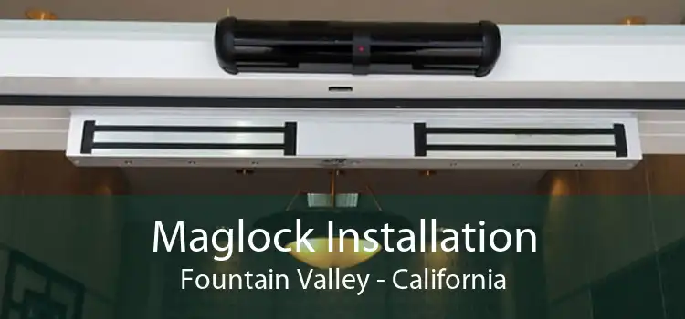 Maglock Installation Fountain Valley - California