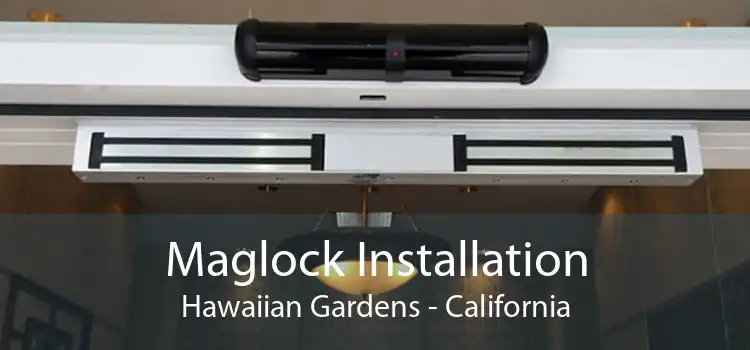 Maglock Installation Hawaiian Gardens - California