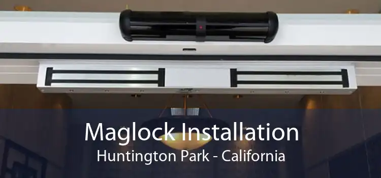 Maglock Installation Huntington Park - California