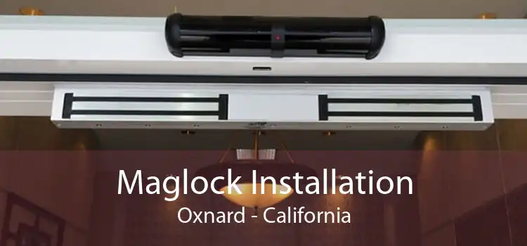 Maglock Installation Oxnard - California