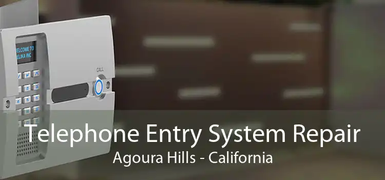 Telephone Entry System Repair Agoura Hills - California