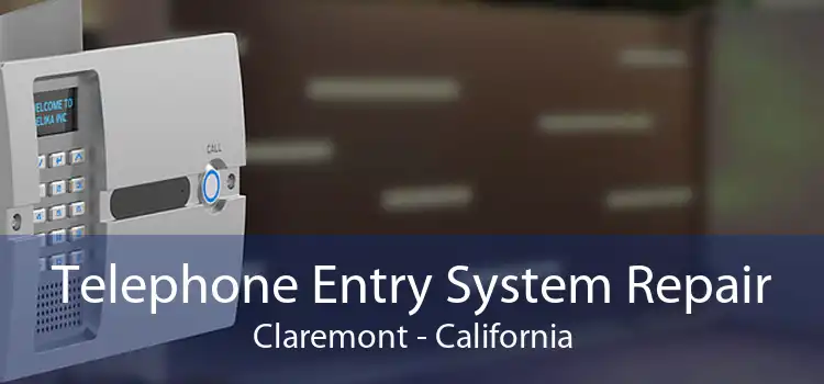 Telephone Entry System Repair Claremont - California