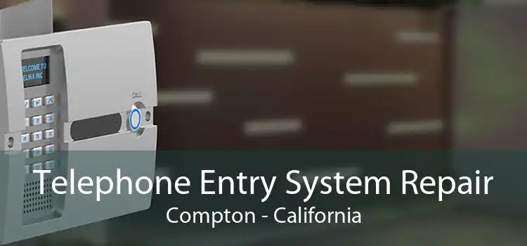 Telephone Entry System Repair Compton - California