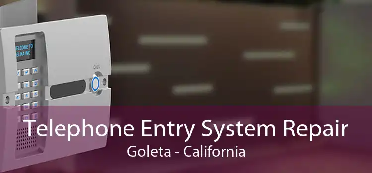 Telephone Entry System Repair Goleta - California