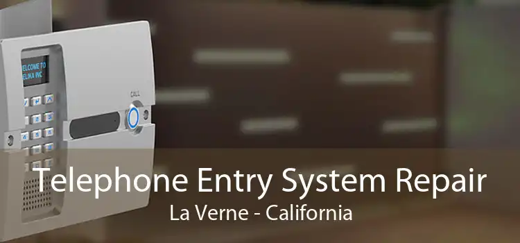 Telephone Entry System Repair La Verne - California