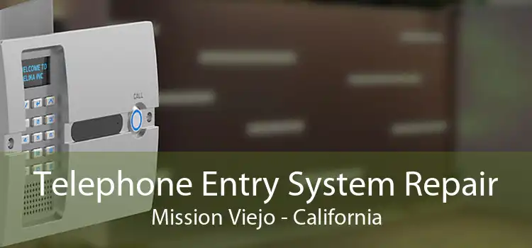 Telephone Entry System Repair Mission Viejo - California
