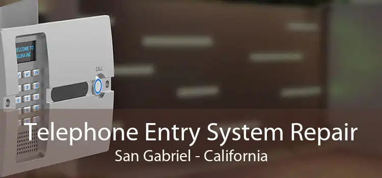 Telephone Entry System Repair San Gabriel - California