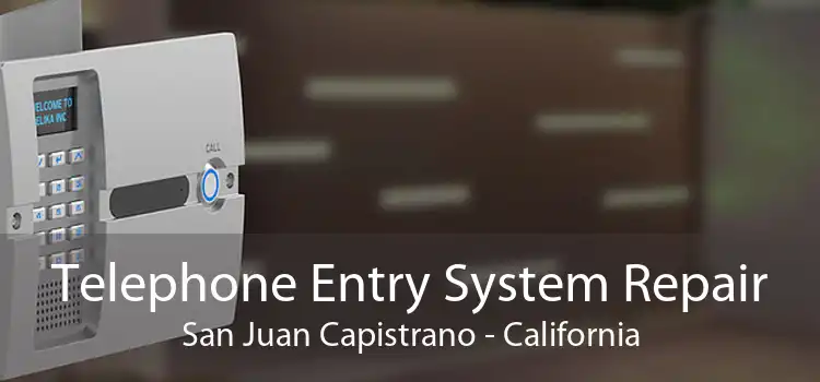 Telephone Entry System Repair San Juan Capistrano - California