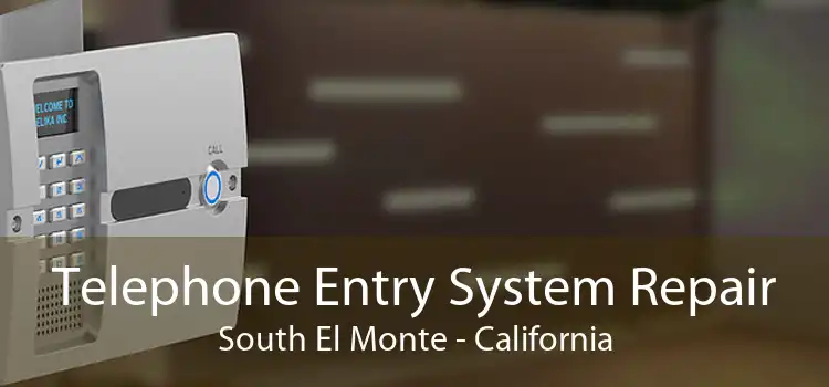 Telephone Entry System Repair South El Monte - California