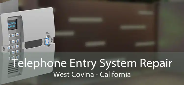 Telephone Entry System Repair West Covina - California